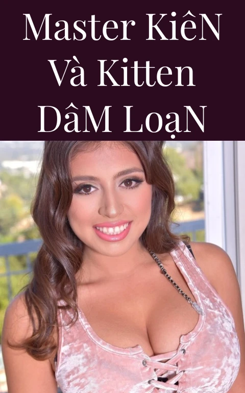 Master Kiên Và Kitten Dâm Loạn
