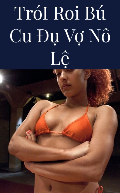 Trói Roi Bú Cu Đụ Vợ Nô Lệ