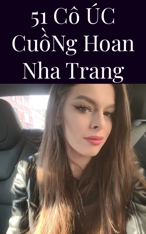 51 Cô Úc Cuồng Hoan Nha Trang