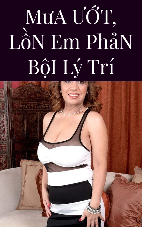 Mưa Ướt, Lồn Em Phản Bội Lý Trí