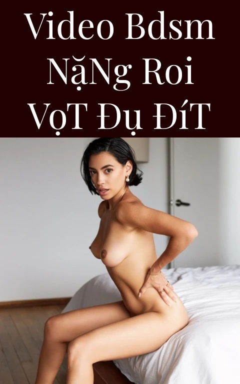 Video BDSM Nặng Roi Vọt Đụ Đít