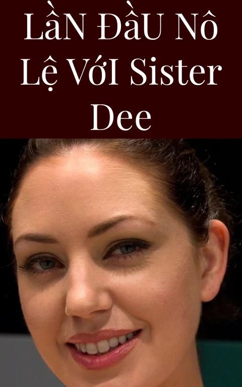 Lần Đầu Nô Lệ Với Sister Dee