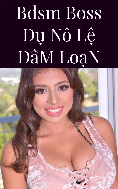 BDSM Boss Đụ Nô Lệ Dâm Loạn
