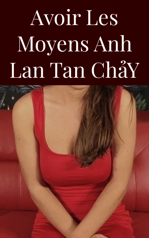 Avoir Les Moyens Anh Lan Tan Chảy