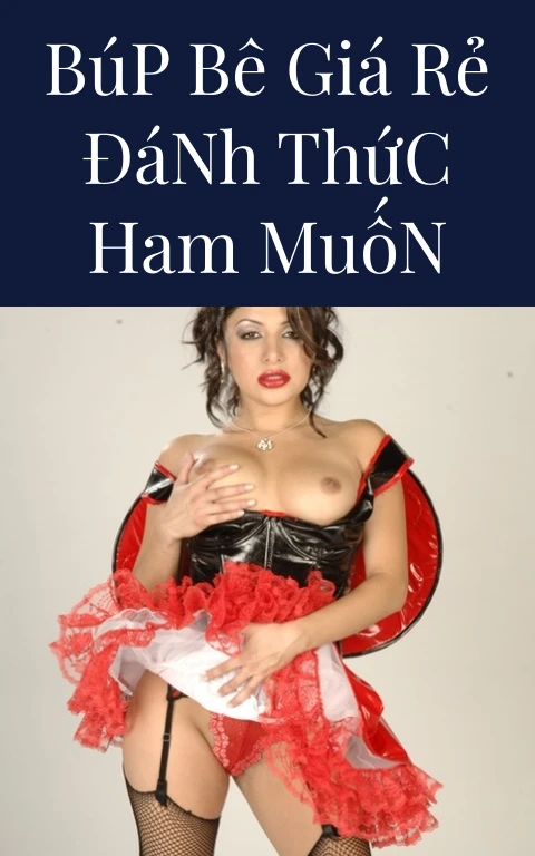 Búp Bê Giá Rẻ Đánh Thức Ham Muốn