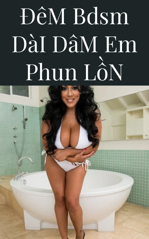 Đêm BDSM Dài Dâm Em Phun Lồn