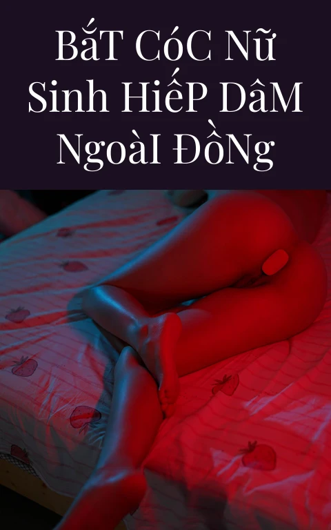 Bắt Cóc Nữ Sinh Hiếp Dâm Ngoài Đồng