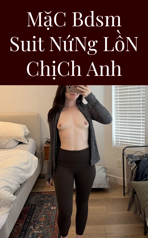 Mặc BDSM Suit Nứng Lồn Chịch Anh