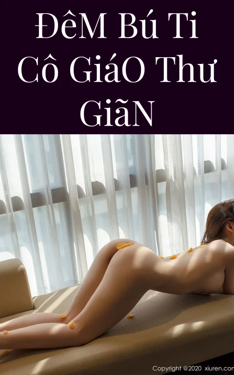 Đêm Bú Ti Cô Giáo Thư Giãn
