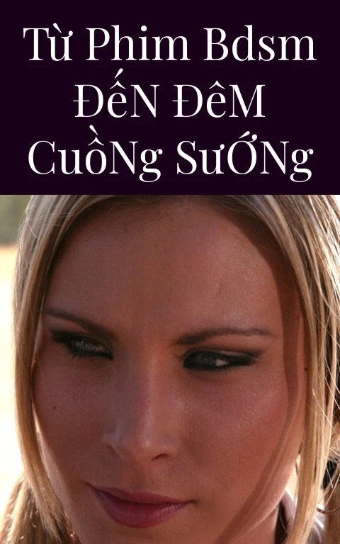 Từ Phim BDSM Đến Đêm Cuồng Sướng