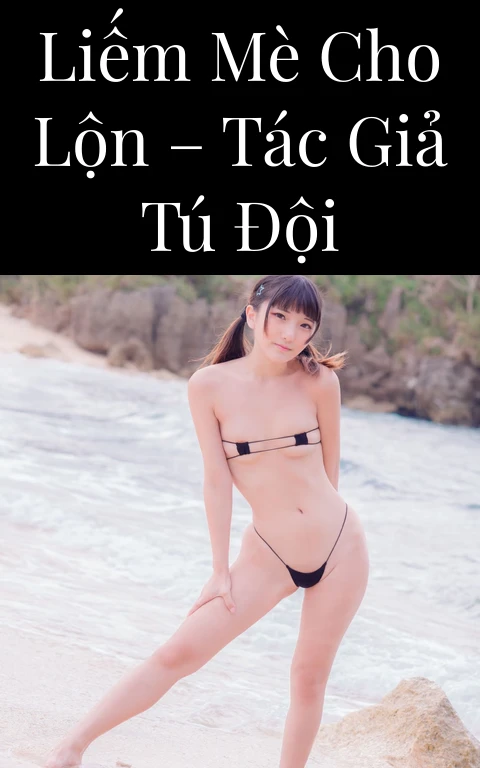 Liếm mè cho lộn – Tác giả Tú Đội