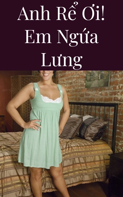 Anh rể ơi! Em ngứa lưng