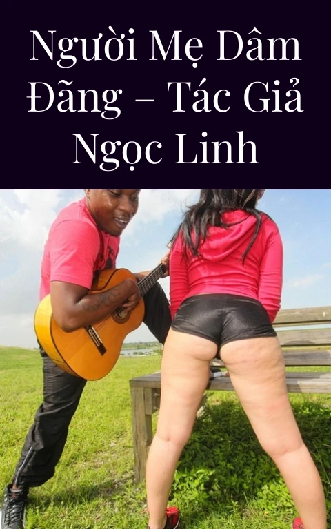 Người mẹ dâm đãng – Tác giả Ngọc Linh