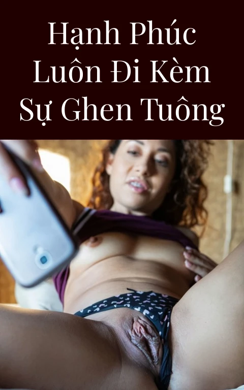 Hạnh phúc luôn đi kèm sự ghen tuông