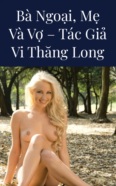 Bà ngoại, mẹ và vợ – Tác giả Vi Thăng Long