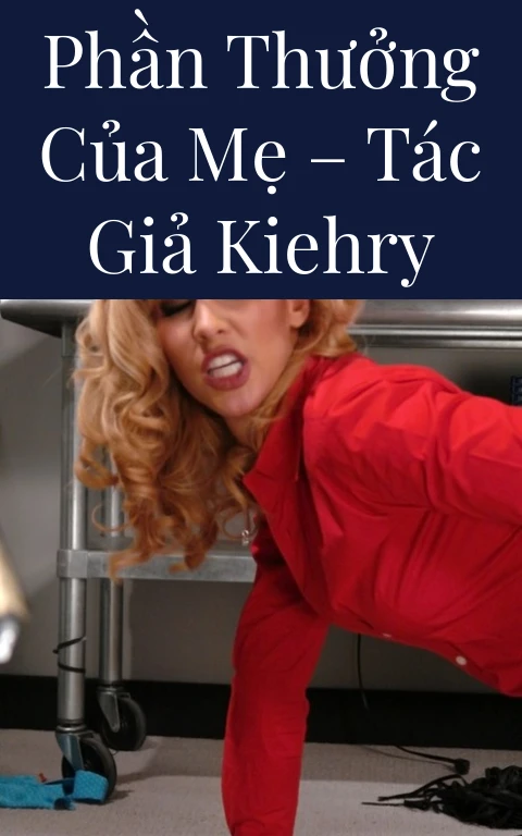 Phần thưởng của mẹ – Tác giả kiehry