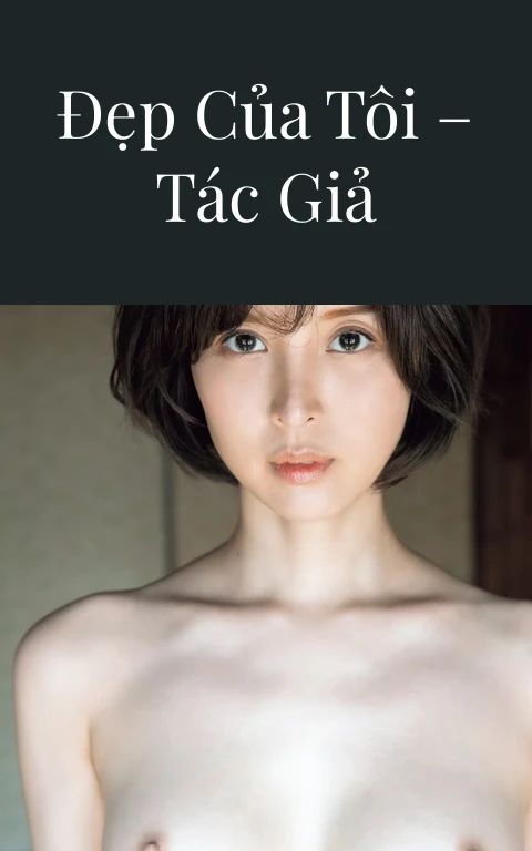 Nữ thần xinh đẹp của tôi – Tác giả xdomino