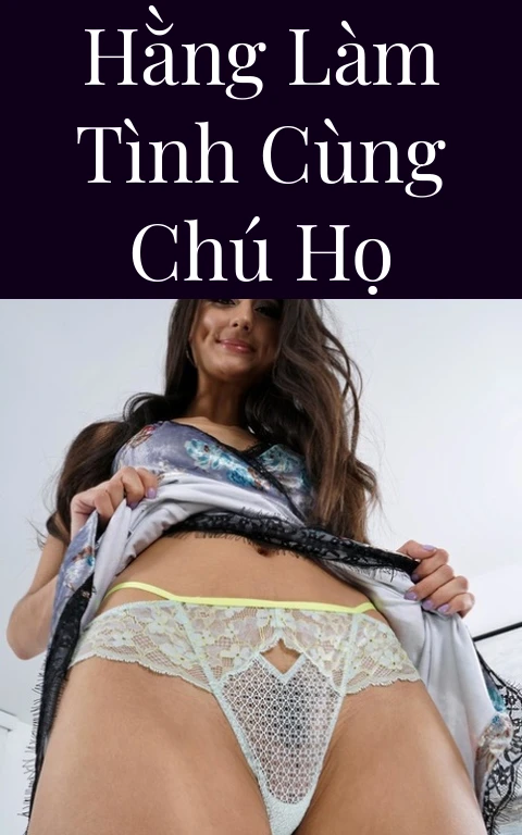 Hằng làm tình cùng chú họ