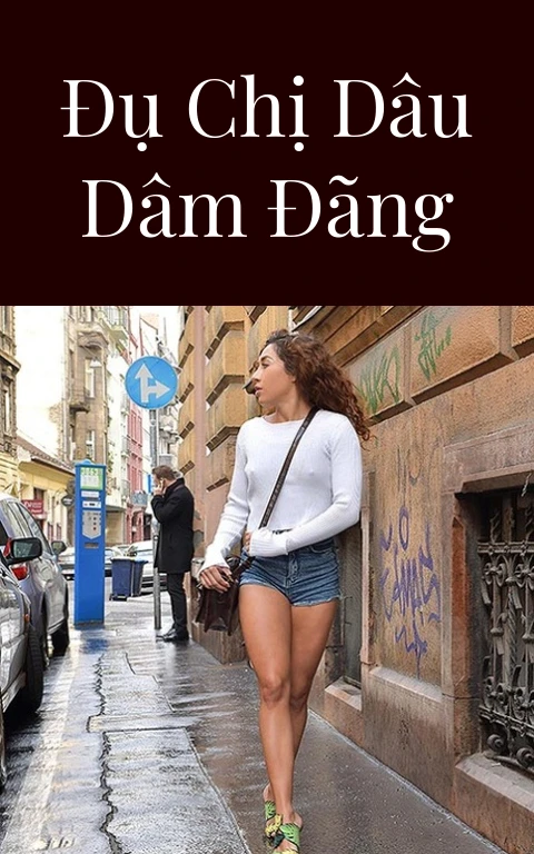 Đụ chị dâu dâm đãng