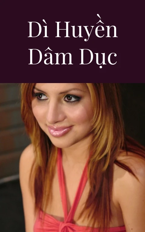 Dì Huyền dâm dục