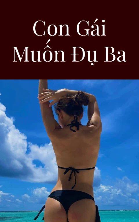 Con gái muốn đụ ba