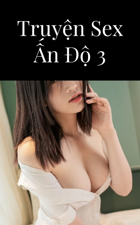Truyện sex Ấn Độ 3
