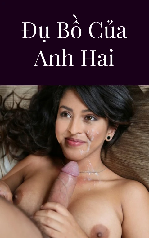 Đụ bồ của Anh Hai