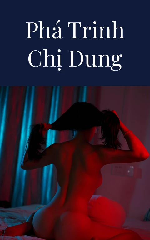 Phá trinh chị Dung