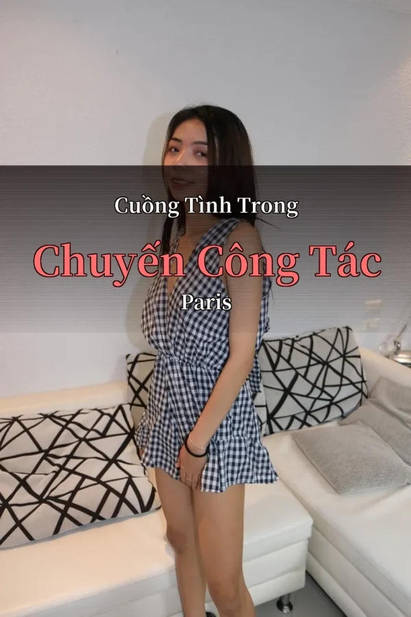 Cuồng Tình Trong Chuyến Công Tác Paris