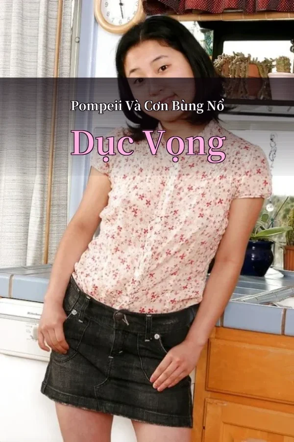 Pompeii Và Cơn Bùng Nổ Dục Vọng