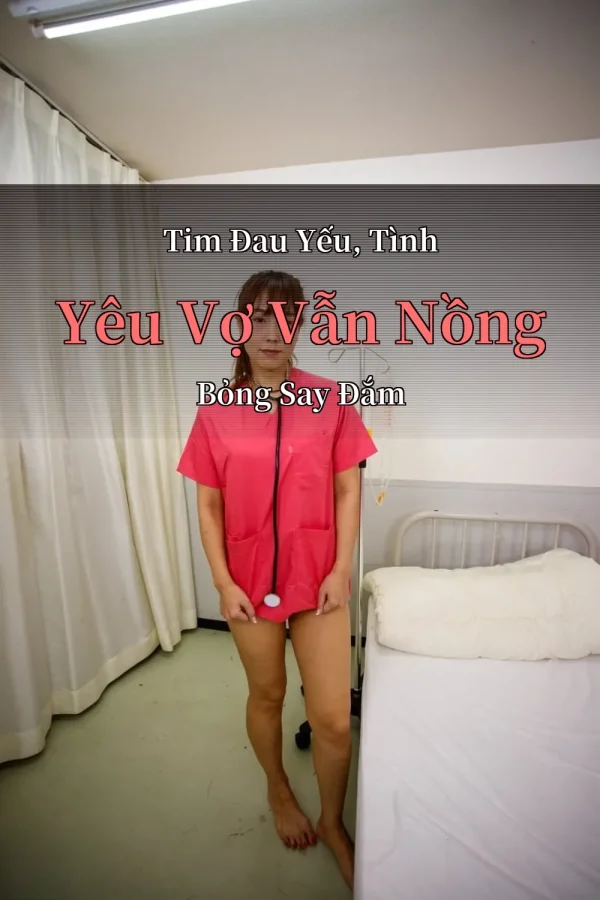 Tim Đau Yếu, Tình Yêu Vợ Vẫn Nồng Bỏng Say Đắm