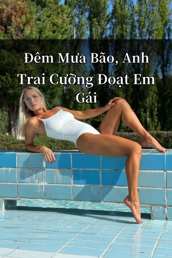 Đêm Mưa Bão, Anh Trai Cưỡng Đoạt Em Gái