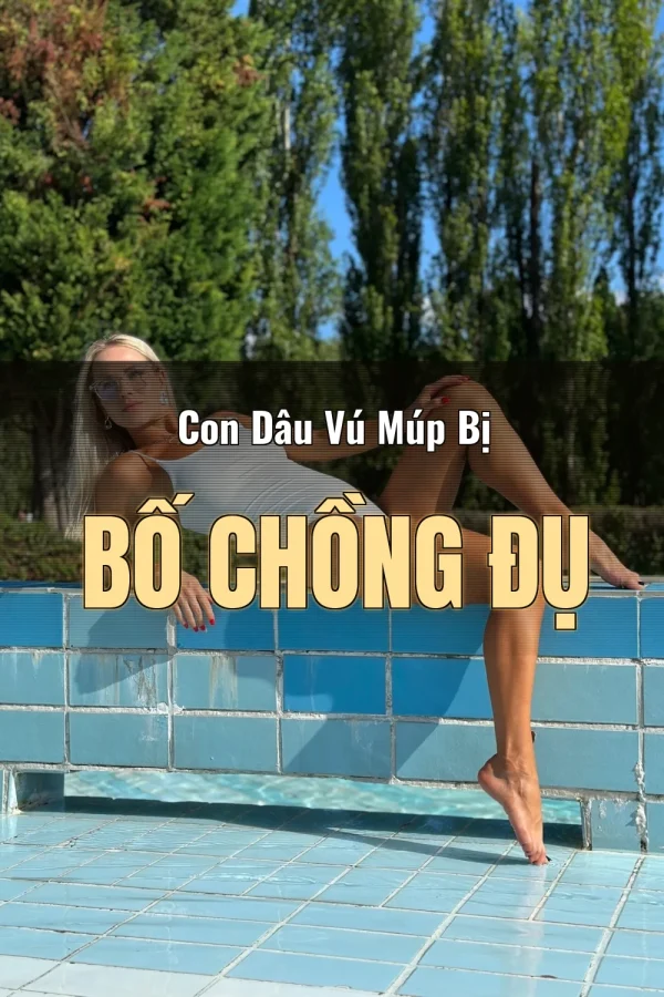 Con Dâu Vú Múp Bị Bố Chồng Đụ