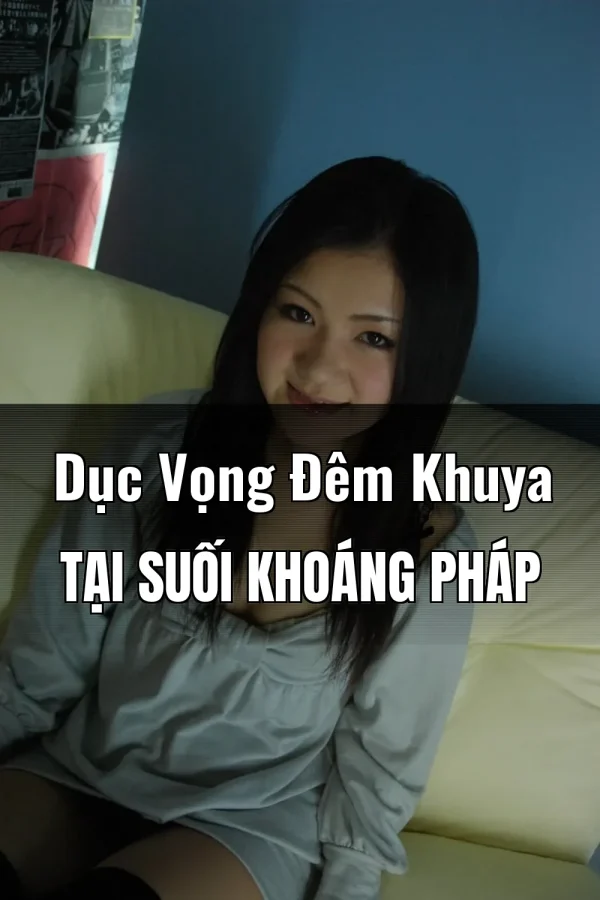 Dục Vọng Đêm Khuya Tại Suối Khoáng Pháp