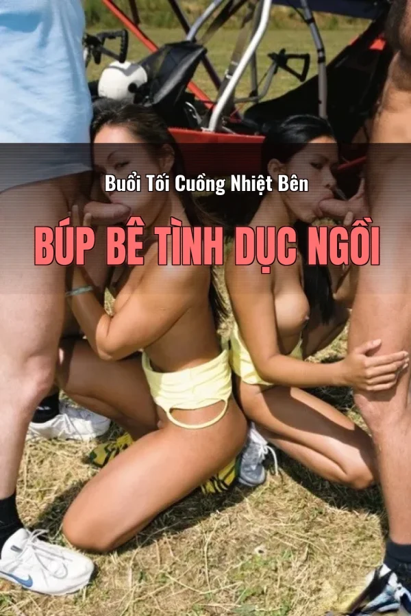 Buổi Tối Cuồng Nhiệt Bên Búp Bê Tình Dục Ngồi