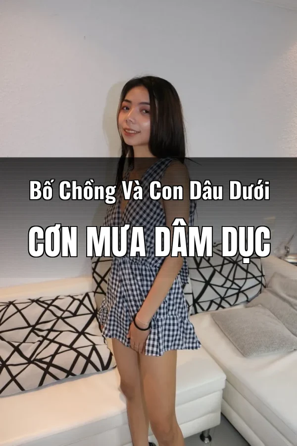 Bố Chồng Và Con Dâu Dưới Cơn Mưa Dâm Dục