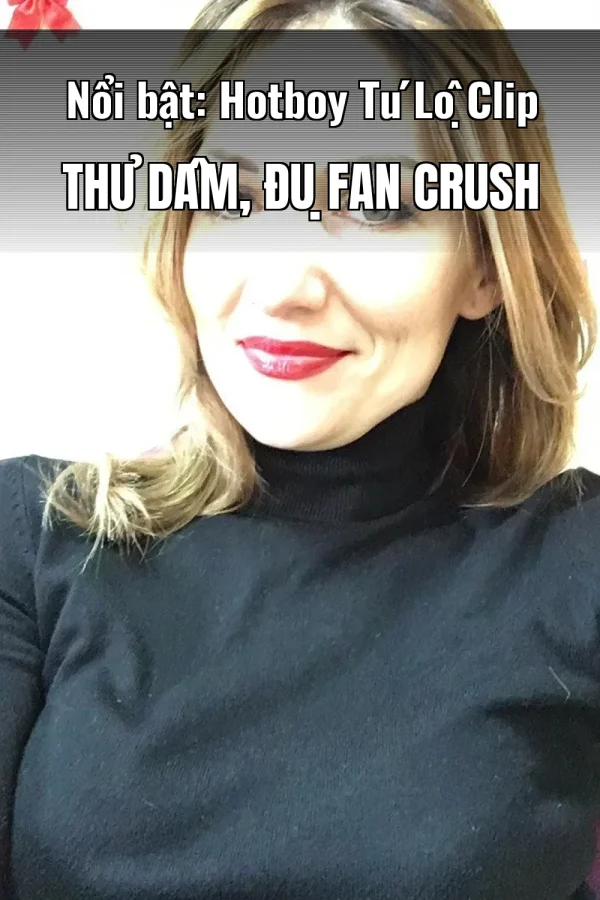Nổi bật: Hotboy Tú Lộ Clip Thủ Dâm, Đụ Fan Crush