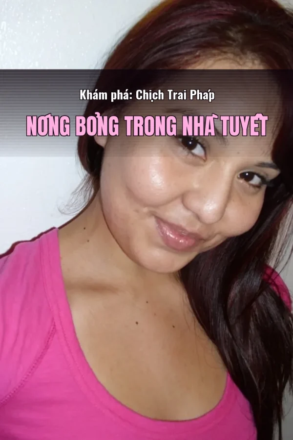 Khám phá: Chịch Trai Pháp Nóng Bỏng Trong Nhà Tuyết