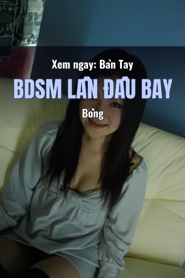 Xem ngay: Bàn Tay BDSM Lần Đầu Bay Bổng