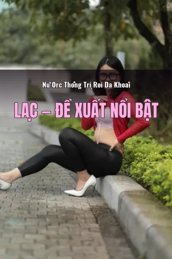 Nữ Orc Thống Trị Roi Da Khoái Lạc — Đề xuất nổi bật