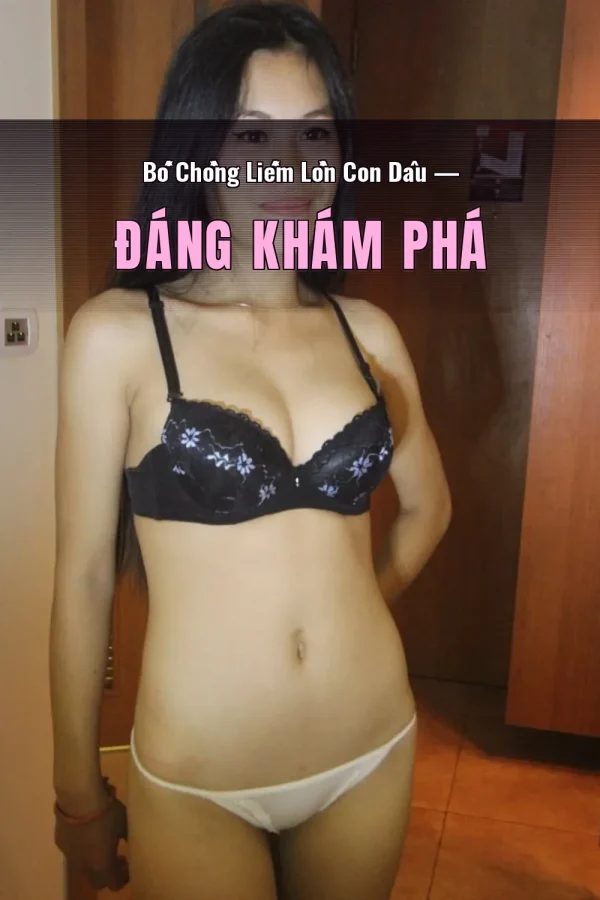 Bố Chồng Liếm Lồn Con Dâu — Đáng khám phá