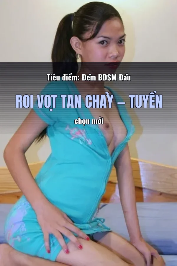 Tiêu điểm: Đêm BDSM Đầu Roi Vọt Tan Chảy — Tuyển chọn mới