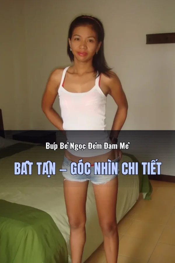 Búp Bê Ngọc Đêm Đam Mê Bất Tận — Góc nhìn chi tiết