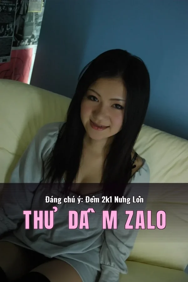 Đáng chú ý: Đêm 2k1 Nứng Lồn Thủ Dâm Zalo
