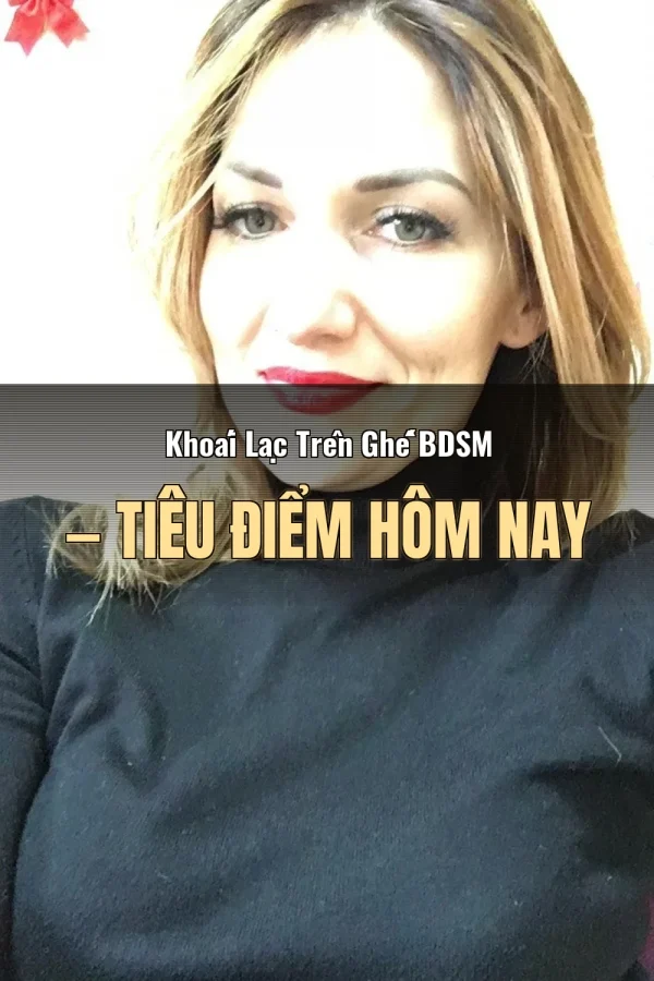 Khoái Lạc Trên Ghế BDSM — Tiêu điểm hôm nay