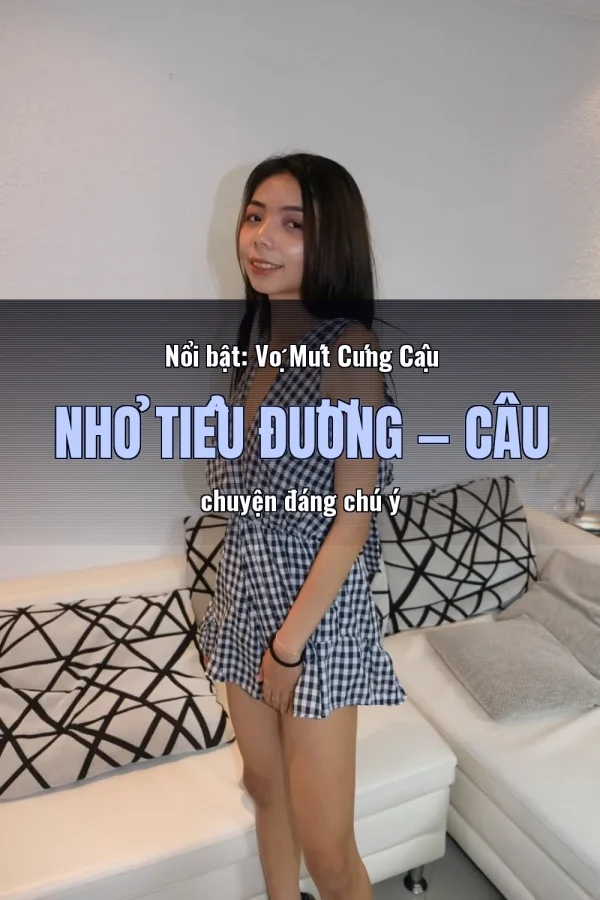 Nổi bật: Vợ Mút Cứng Cậu Nhỏ Tiểu Đường — Câu chuyện đáng chú ý
