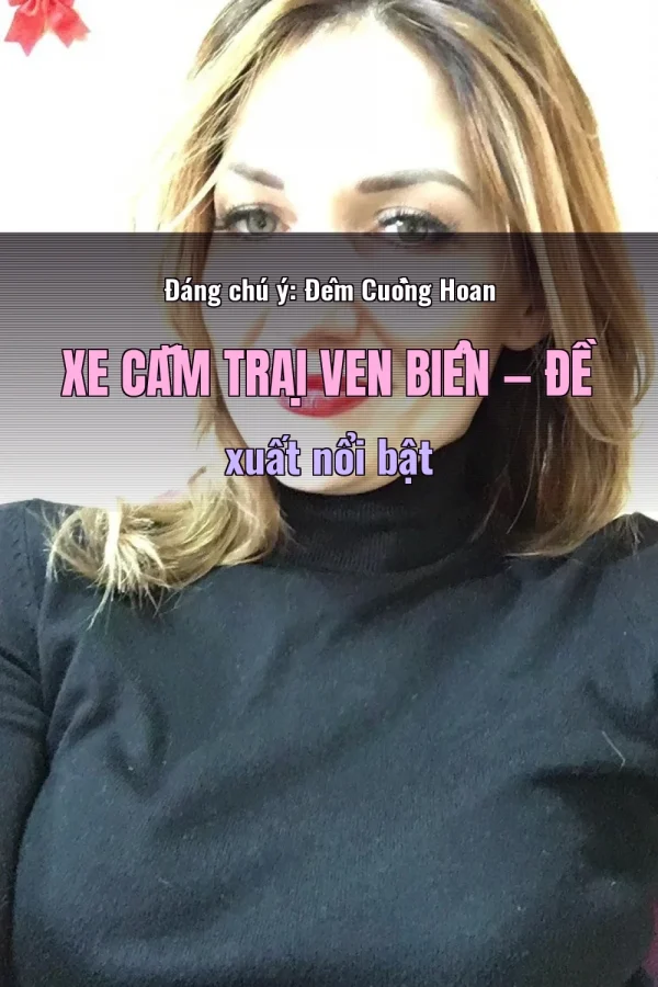 Đáng chú ý: Đêm Cuồng Hoan Xe Cắm Trại Ven Biển — Đề xuất nổi bật