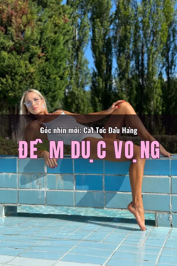 Góc nhìn mới: Cắt Tóc Đầu Hàng Đêm Dục Vọng