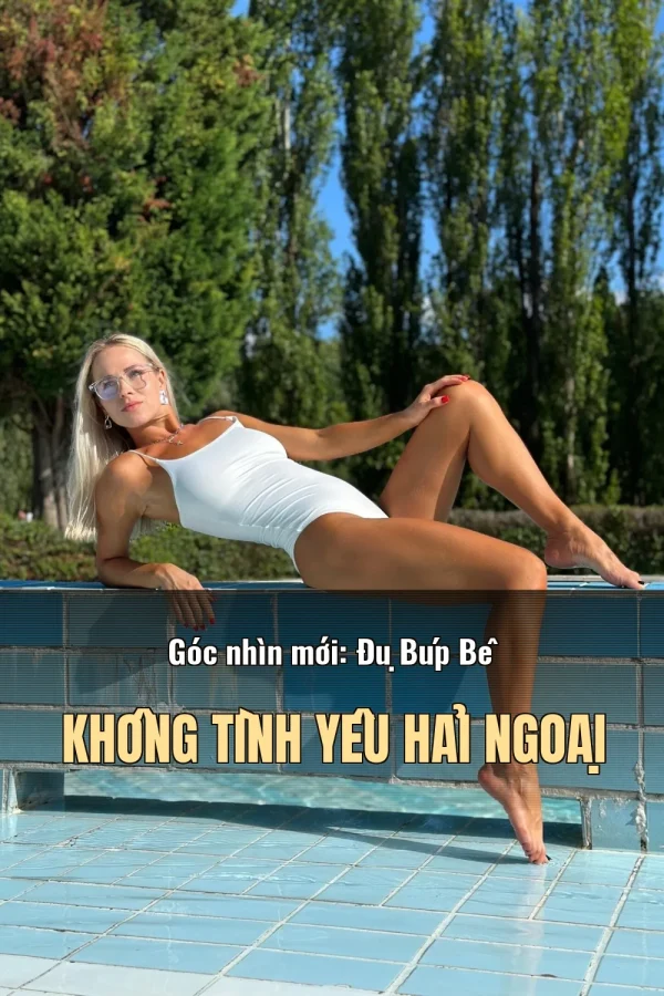 Góc nhìn mới: Đụ Búp Bê Không Tình Yêu Hải Ngoại