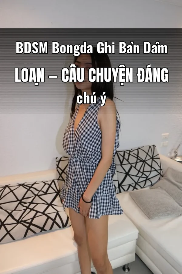 BDSM Bongda Ghi Bàn Dâm Loạn — Câu chuyện đáng chú ý